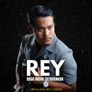 Rey, Boy Candra - Raso Indak Tatahankan