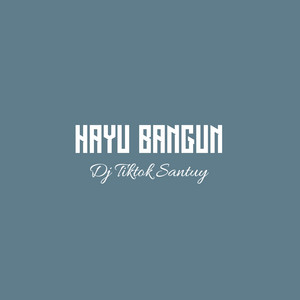 DJ Tiktok Santuy - Hayu Bangun