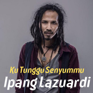 Ipang Lazuardi - Ku Tunggu Senyummu