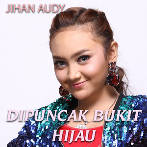 Jihan Audy - Dipuncak Bukit Hijau