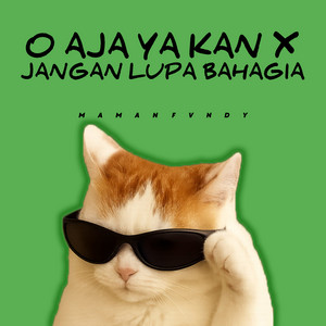 Maman Fvndy - O Aja Ya Kan X Jangan Lupa Bahagia