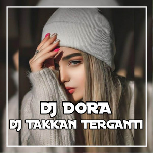 DJ Dora - DJ Takkan Terganti