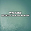 WN RMX - Di Cintoi Tak Di Haragoi