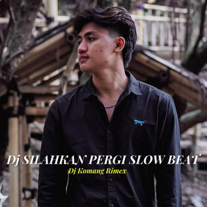 DJ Komang Rimex - Dj Silahkan Pergi - Slow Beat Terbaru 2023 Remix Komang