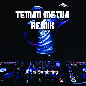 Jultira Sembiring - Teman Metua Remix