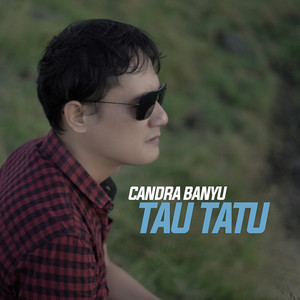 Candra Banyu - Tau Tatu