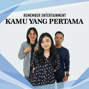 Remember Entertainment - Kamu Yang Pertama