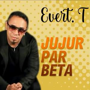 Evert Titahena - Jujur Par Beta