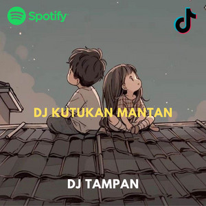 DJ TAMPAN - DJ KUTUKAN MANTAN
