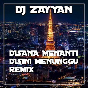 DJ zayyan - DJ DIsana Menanti Disini Menunggu