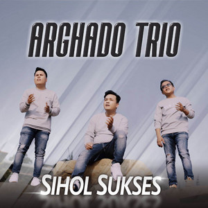 Arghado Trio - Sihol Sukses