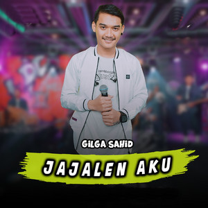 Gilga Sahid - Jajalen Aku