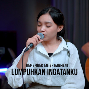 Remember Entertainment - Lumpuhkan Ingatanku
