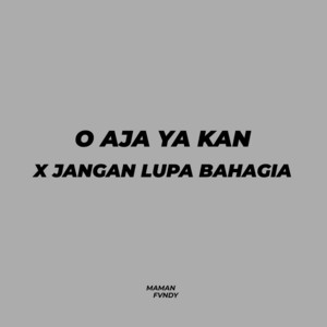 Maman Fvndy - O Aja Ya Kan X Jangan Lupa Bahagia