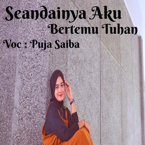 Puja Saiba - Seandainya Aku Bertemu Tuhan