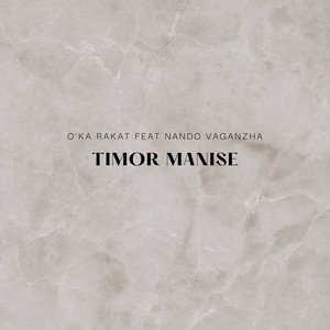 O'ka Rakat, Nando Vaganzha - Timor Manise