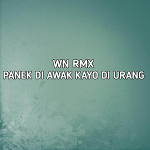 WN RMX - Panek Di Awak Kayo Di Urang