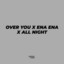 Maman Fvndy - Over You X Ena Ena X All Night