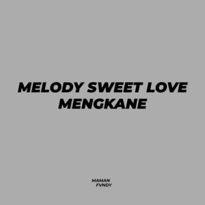 Maman Fvndy - Melody Sweet Love Mengkane
