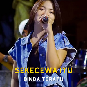 Dinda Teratu - Sekecewa Itu - Live