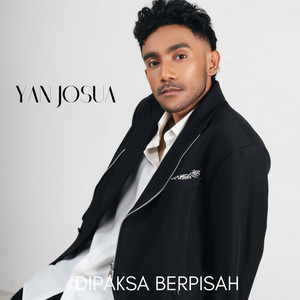 Yan Josua - Dipaksa Berpisah