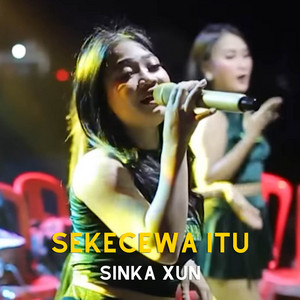Sinka Xun - Sekecewa Itu - Live