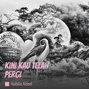 Nabila Abeel - Kini Kau Telah Pergi