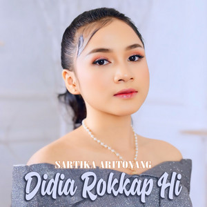 Sartika Aritonang - Didia Rokkap Hi