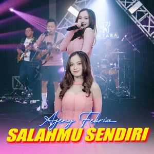 Ajeng Febria - Salahmu Sendiri
