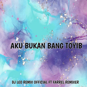 DJ LEO REMIX OFFICIAL, Farrel Remixer - Aku Bukan Bang Toyib