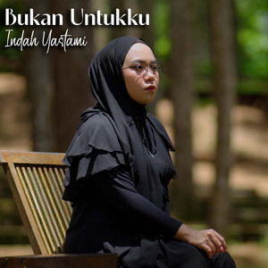 Indah Yastami - Bukan Untukku