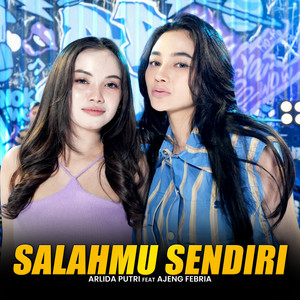 Arlida Putri, Ajeng Febria - Salahmu Sendiri