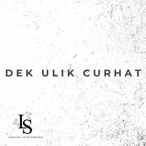 Laksana Satriambada - Dek Ulik Curhat