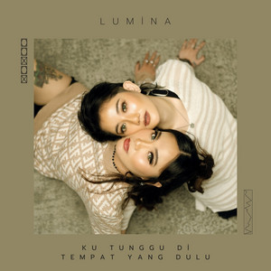 LUMINA - Ku Tunggu Di Tempat Yang Dulu