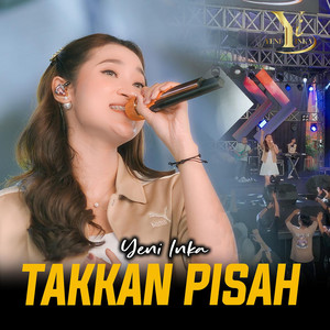 Yeni Inka - Takkan Pisah