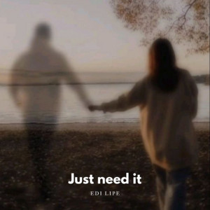 EDI LIPE - Just need it