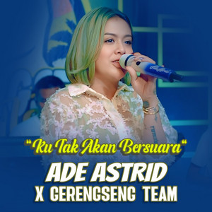 Ade Astrid, Gerengseng Team - Ku Tak Akan Bersuara - Remastered 2025