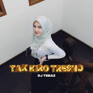 DJ TEBAZ - Tak Kiro Tresno