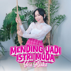 Ica Riska - Mending Jadi Istri Muda