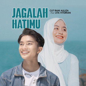Cut Rani Auliza, Uta Vitdrian - Jagalah Hatimu