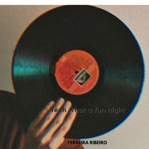 FERREIRA RIBEIRO - Yeah what a fun night