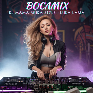 BOCAMIX - DJ MAMA MUDA STYLE - LUKA LAMA