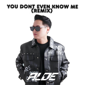 DJ ALDE - YOU DON’T EVEN KNOW ME - REMIX