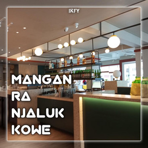 IkFy - Mangan Ra Njaluk Kowe