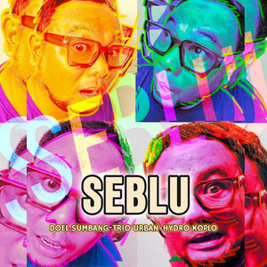 Doel Sumbang, Trio Urban, Hydro Koplo - Seblu