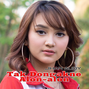 Jihan Audy - TAK DONGAKNO ALON ALON