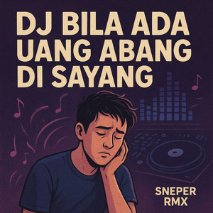 SNEPER RMX - DJ Bila Ada Uang Abang Disayang