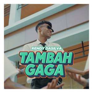 Rendy Da Silva - TAMBAH GAGA