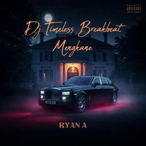 RYAN A - DJ TIMELESS BREAKBEAT MENGKANE