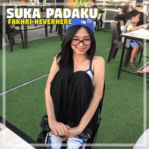 Fakhri NeverHere - Suka Padaku